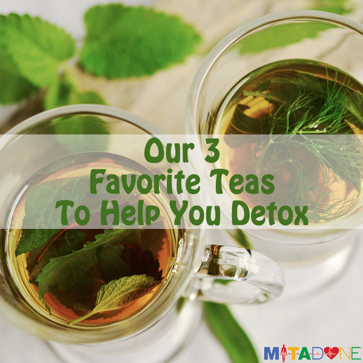 Our 3 Favorite Teas To Help You Detox